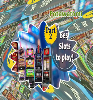 Best slot machines to play at potawatomi